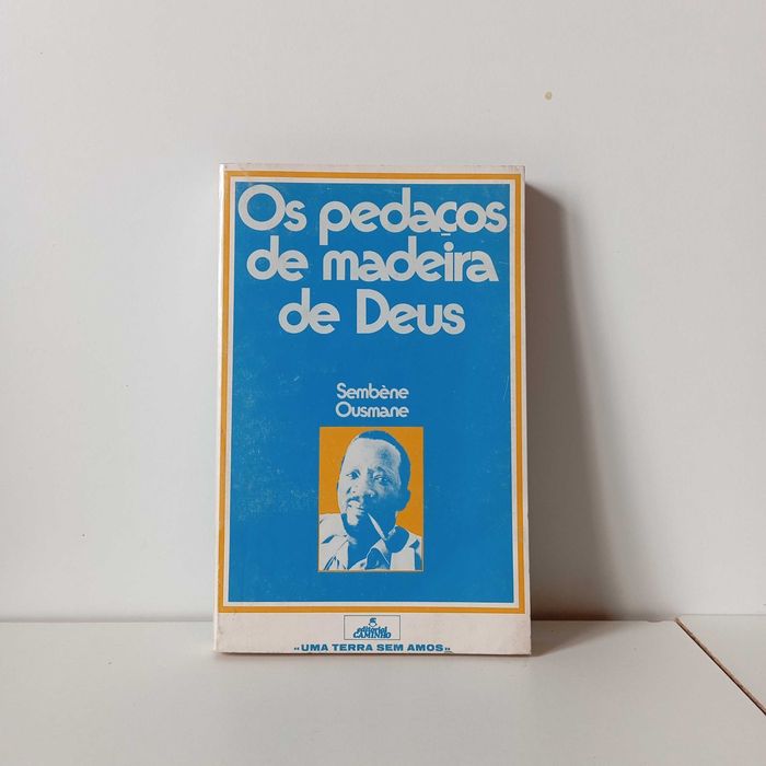 Os Pedaços De Madeira De Deus - Sembène Ousmane