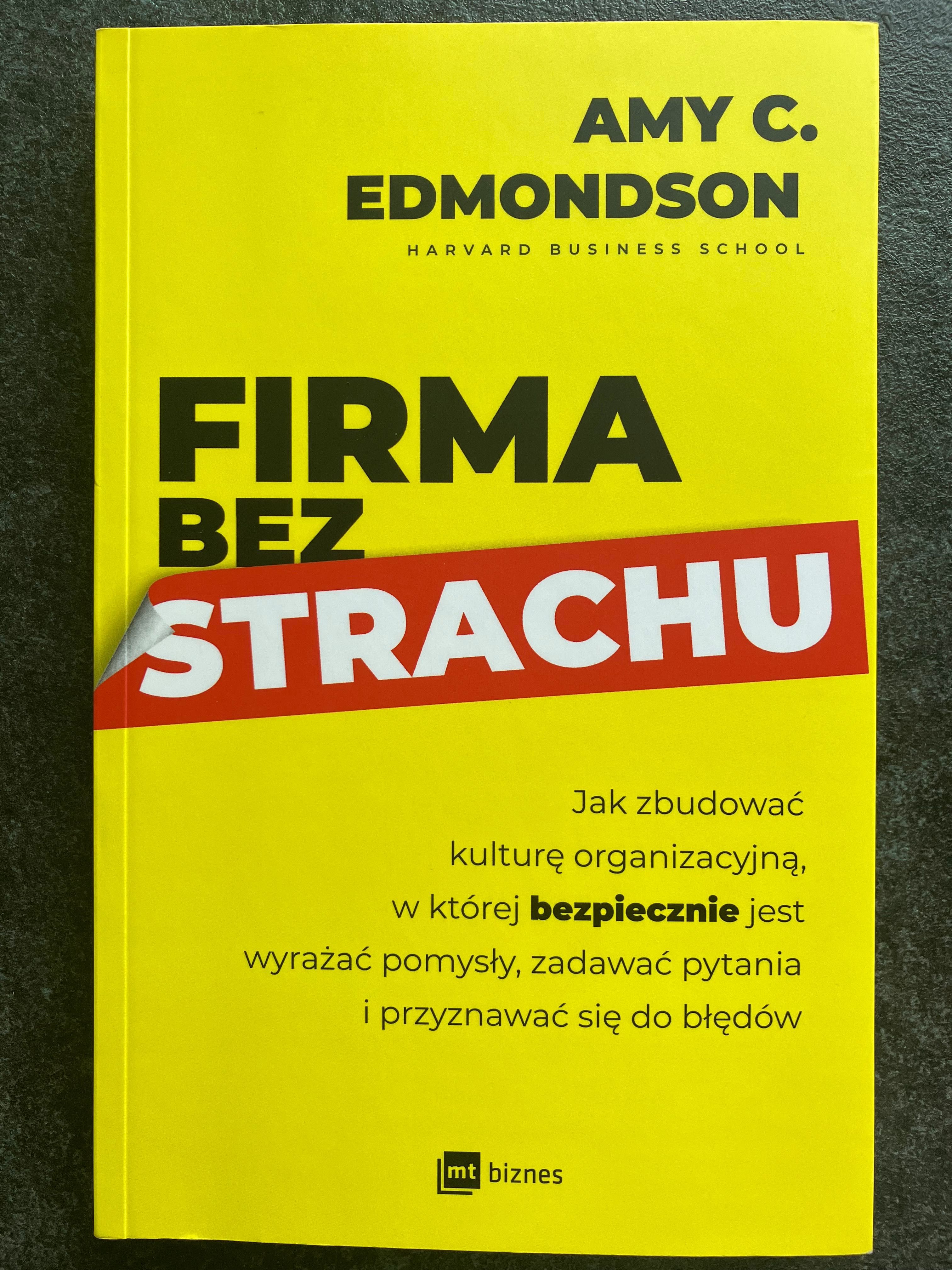 FIRMA BEZ STRACHU, Amy C. Edmondson, Warszawa 2021