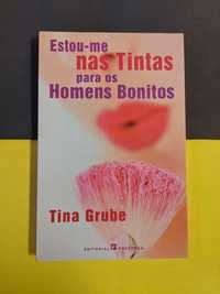 Tina Grube - Estou-me nas tintas para os homens bonitos