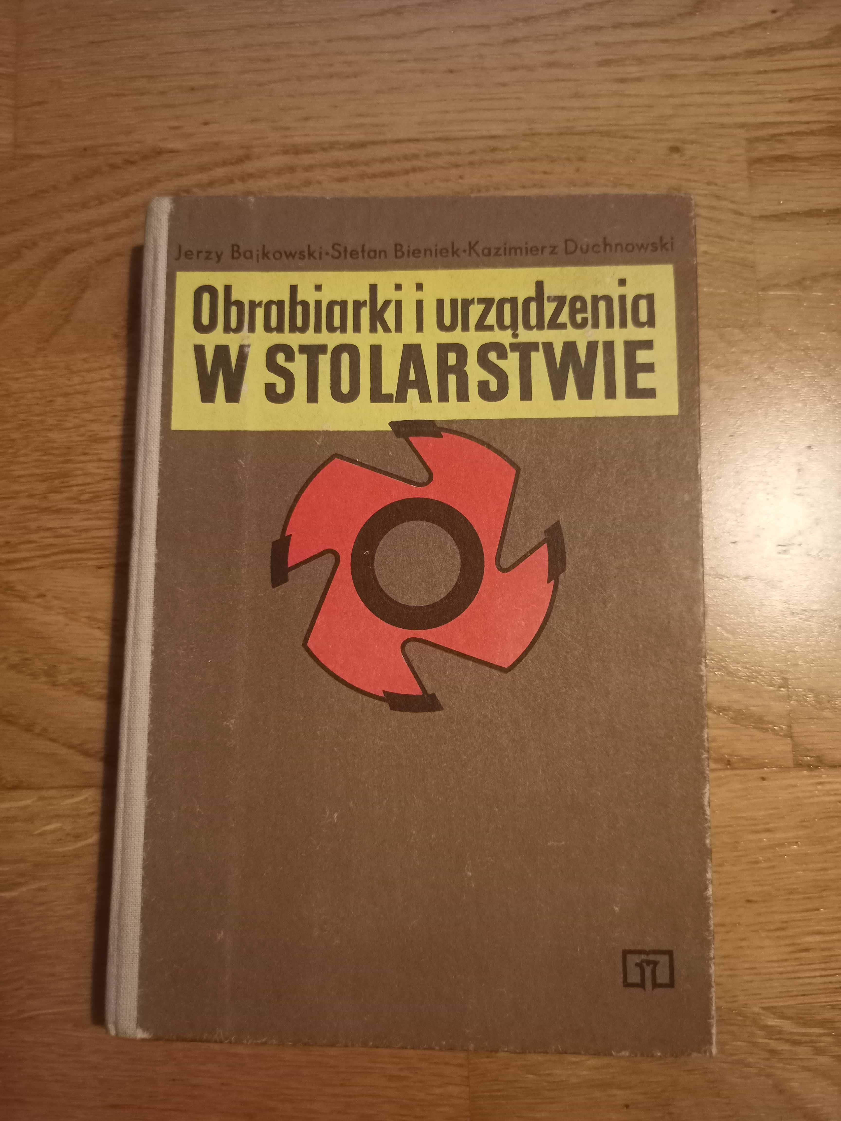 Obrabiarki i urządzenia w stolarstwie Bajkowski Bieniek Duchnowski