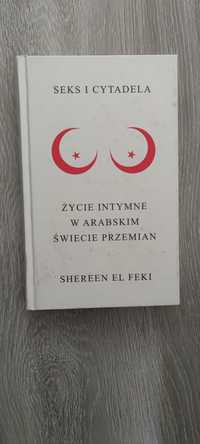 Seks i cytadela Życie intymne w arabskim świecie przemian Shereen