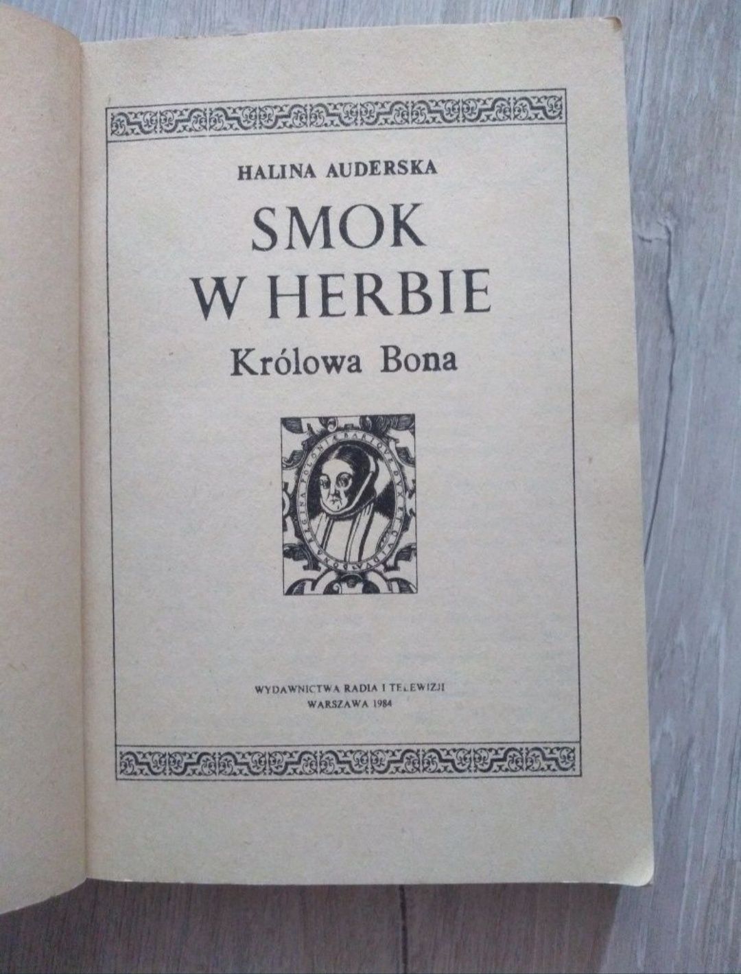 Smok w herbie. Królowa Bona. Halina Auderska