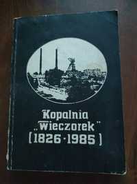 L. Cichy B. Gałuszka Kopalnia Wieczorek od 1826 do 1985