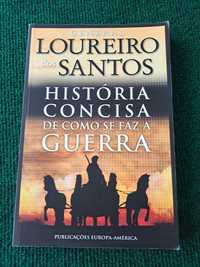 História concisa de como se faz a guerra - General Loureiro dos Santos