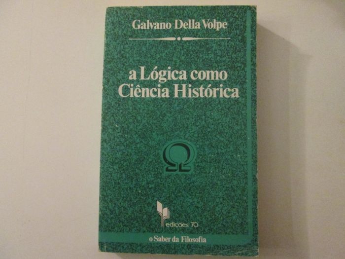 A lógica como Ciência histórica- Galvano Della Volpe