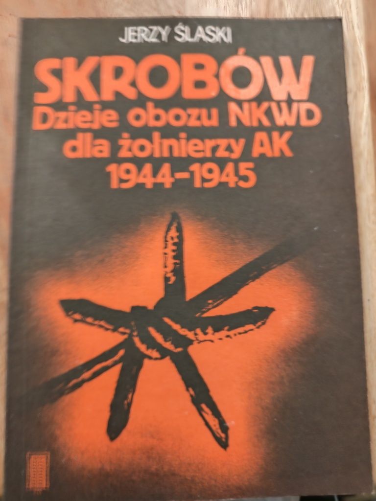 Skrobów dzieje obozu NKWD dla żołnierzy AK Jerzy Ślaski