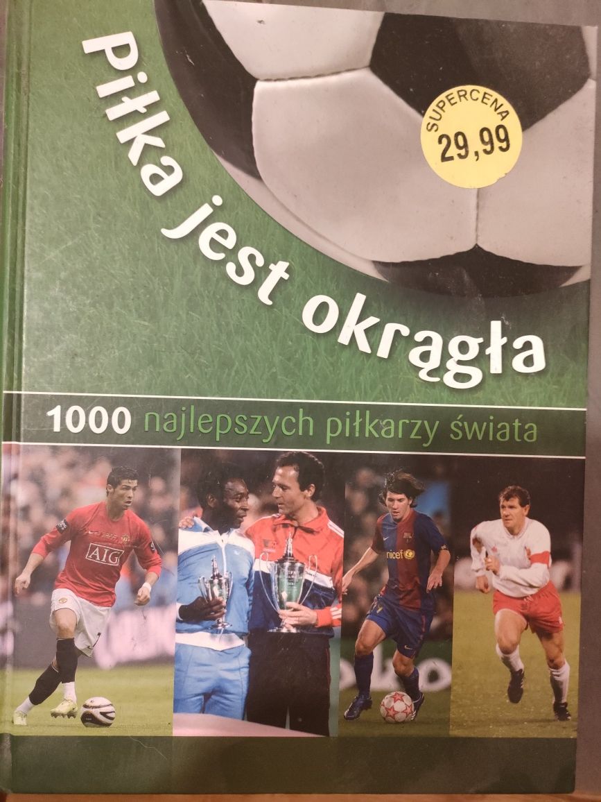 Piłka jest okrągła - 1000 najlepszych piłkarzy świata