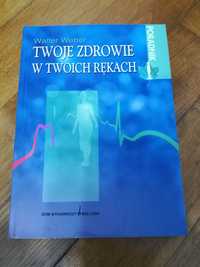 Twoje Zdrowie w twoich rękach Walter Weber