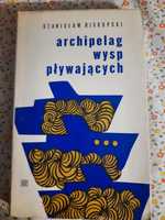 "Archipelag wysp pływających" Stanisław Biskupski