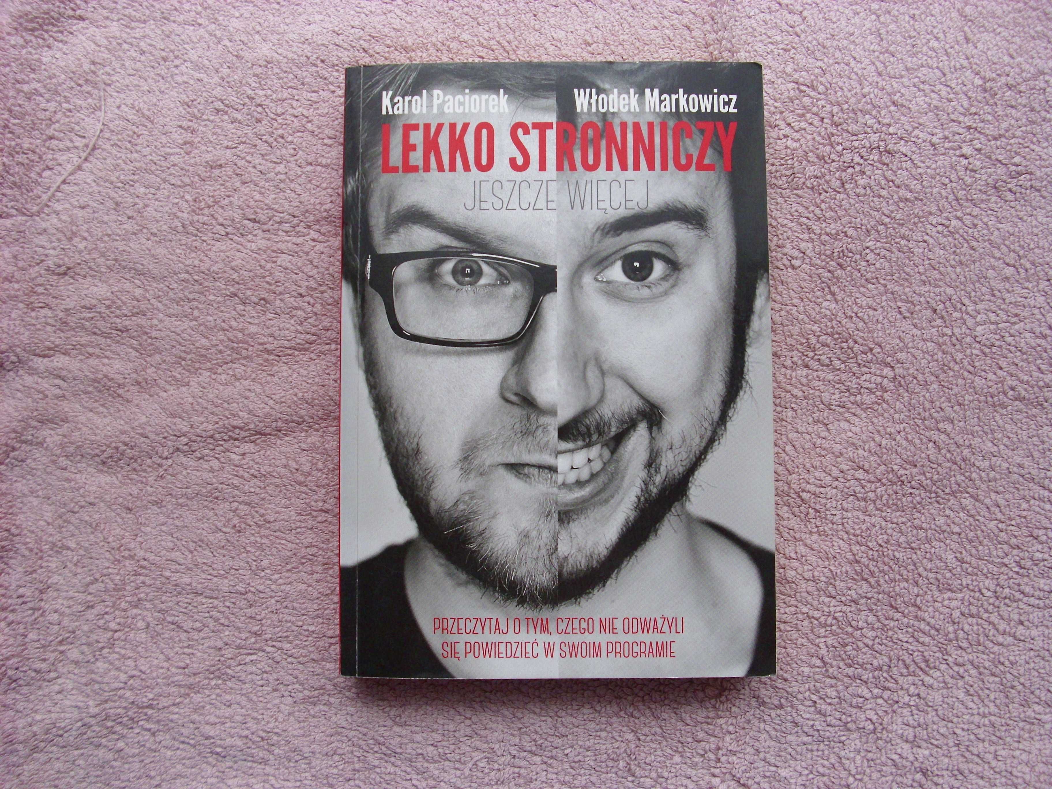 Karol Paciorek, Włodek Markowicz - Lekko Stronniczy - Jeszcze Więcej
