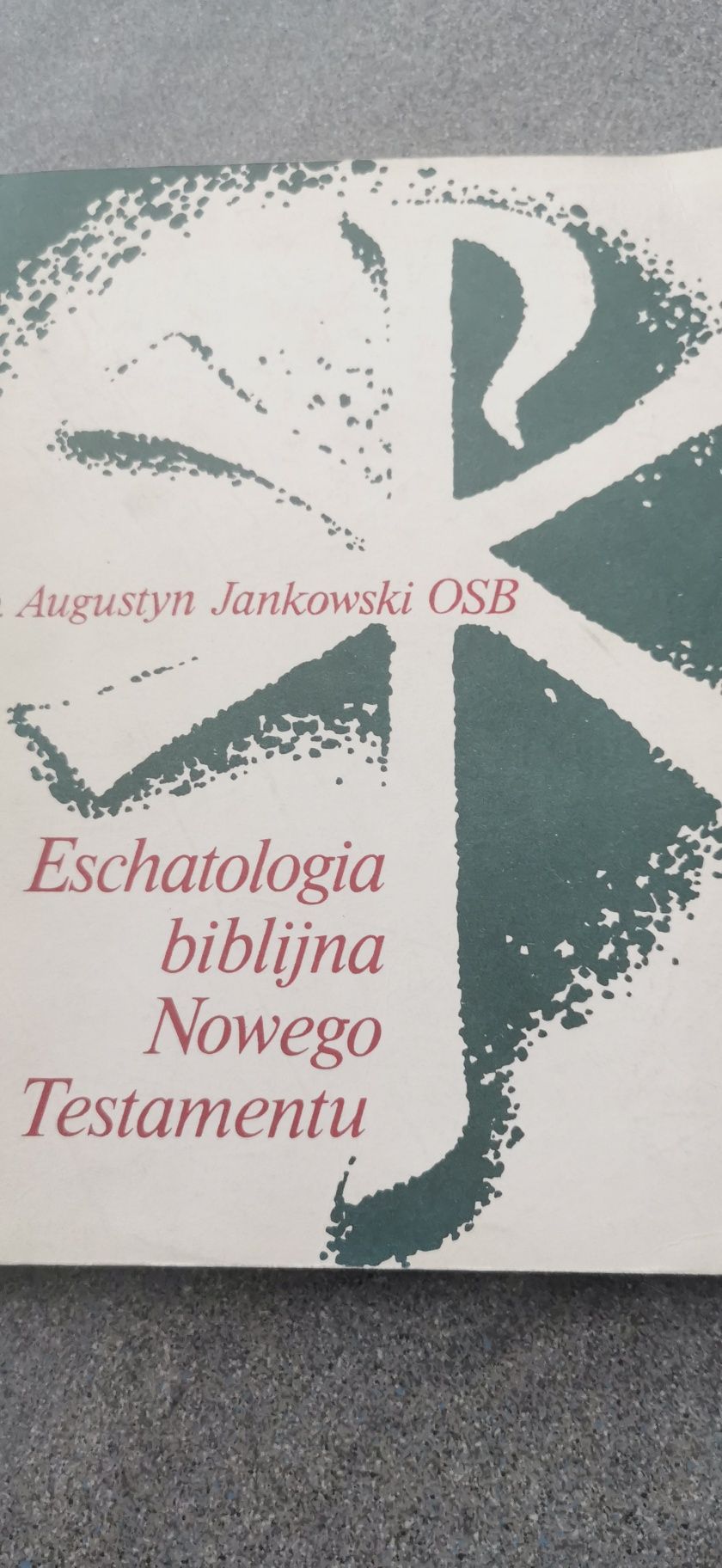 Eschatologia biblijna Nowego Testamentu Augustyn Jankowski