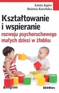 Kształtowanie i wspieranie rozwoju psychoruch. . - Aneta Jegier, Boże