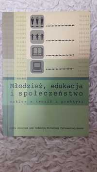 Młodzież, edukacja i społeczeństwo. Szkice z teorii i praktyki