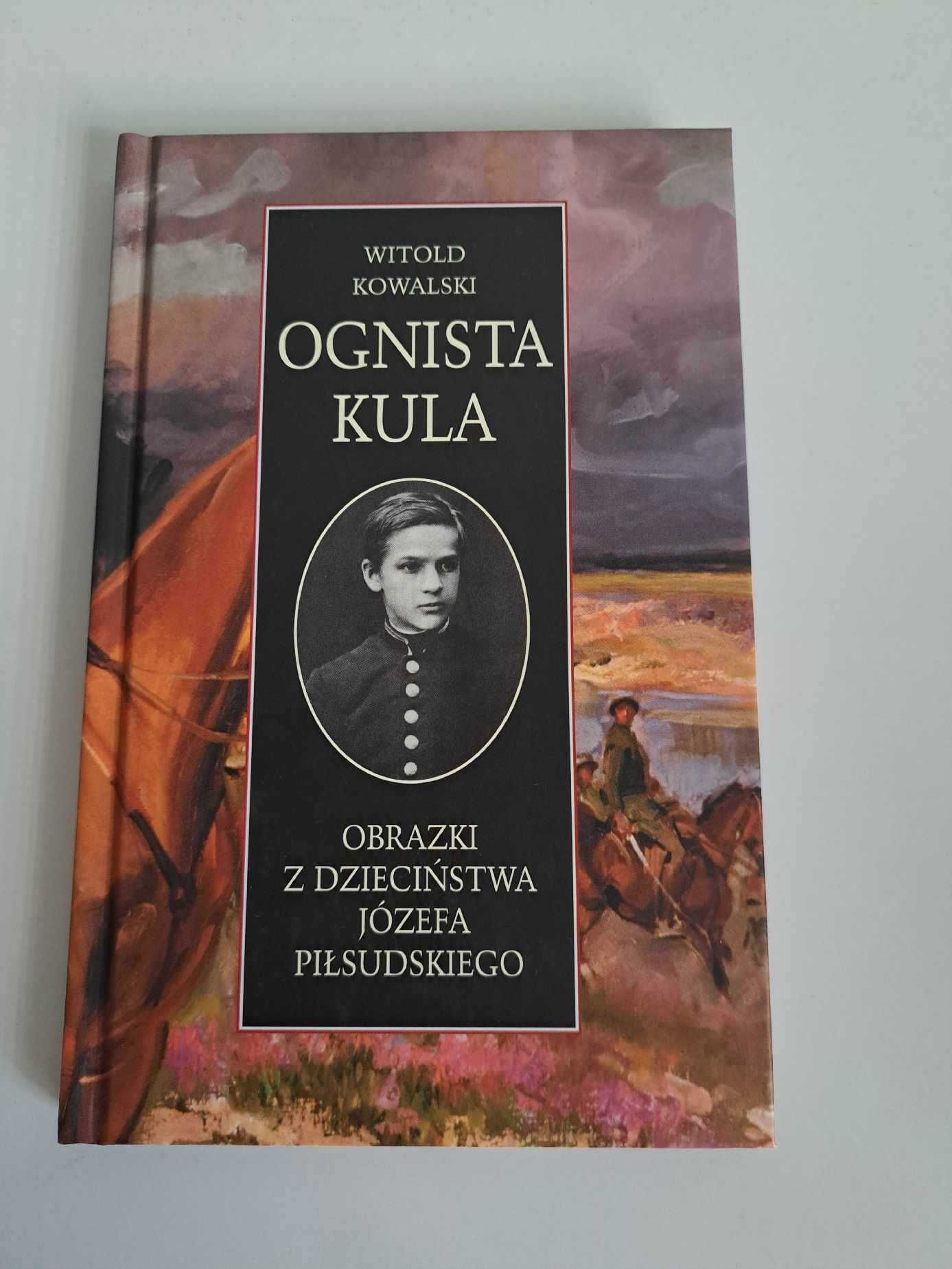 Ognista Kula Witold Kowalski Biografia, wspomnienia