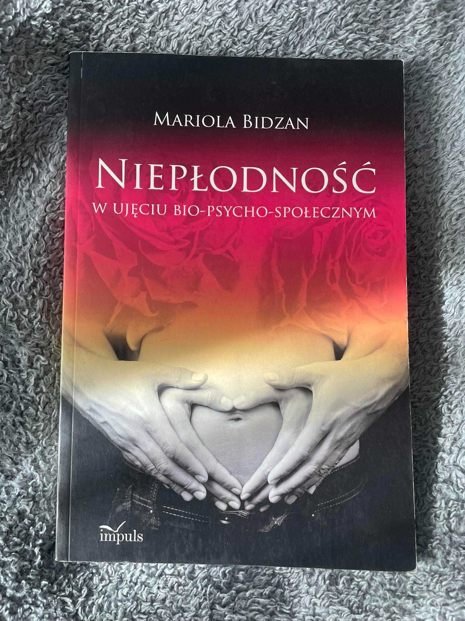 Niepłodność w ujęciu bio-psycho-społecznym - Mariola Bidzan - UNIKAT