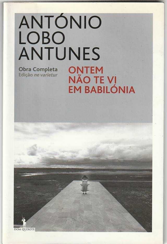 Ontem não te vi em Babilónia (1ª ed.)-António Lobo Antunes-Dom Quixote