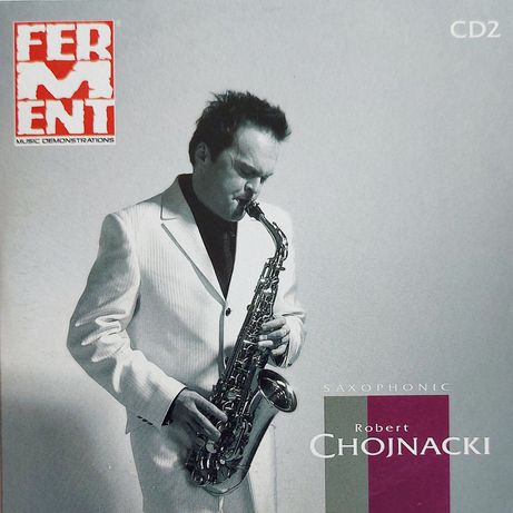 Robert Chojnacki Saxophonic CD2  2006r Ferment
