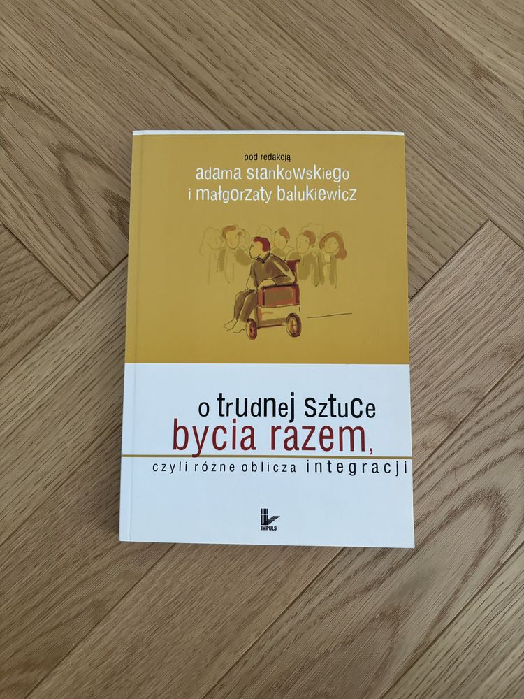 O trudnej sztuce bycia razem czyli różne oblicza integracji