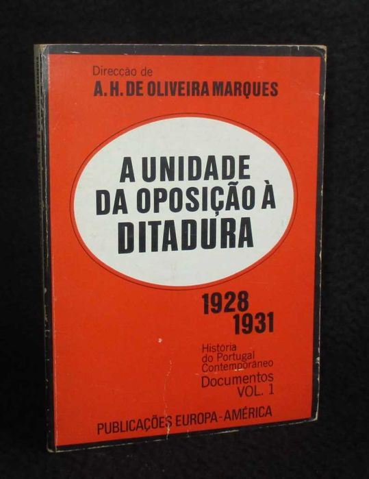 Livro A Unidade da Oposição à Ditadura 1928 a 1931 Oliveira Marques