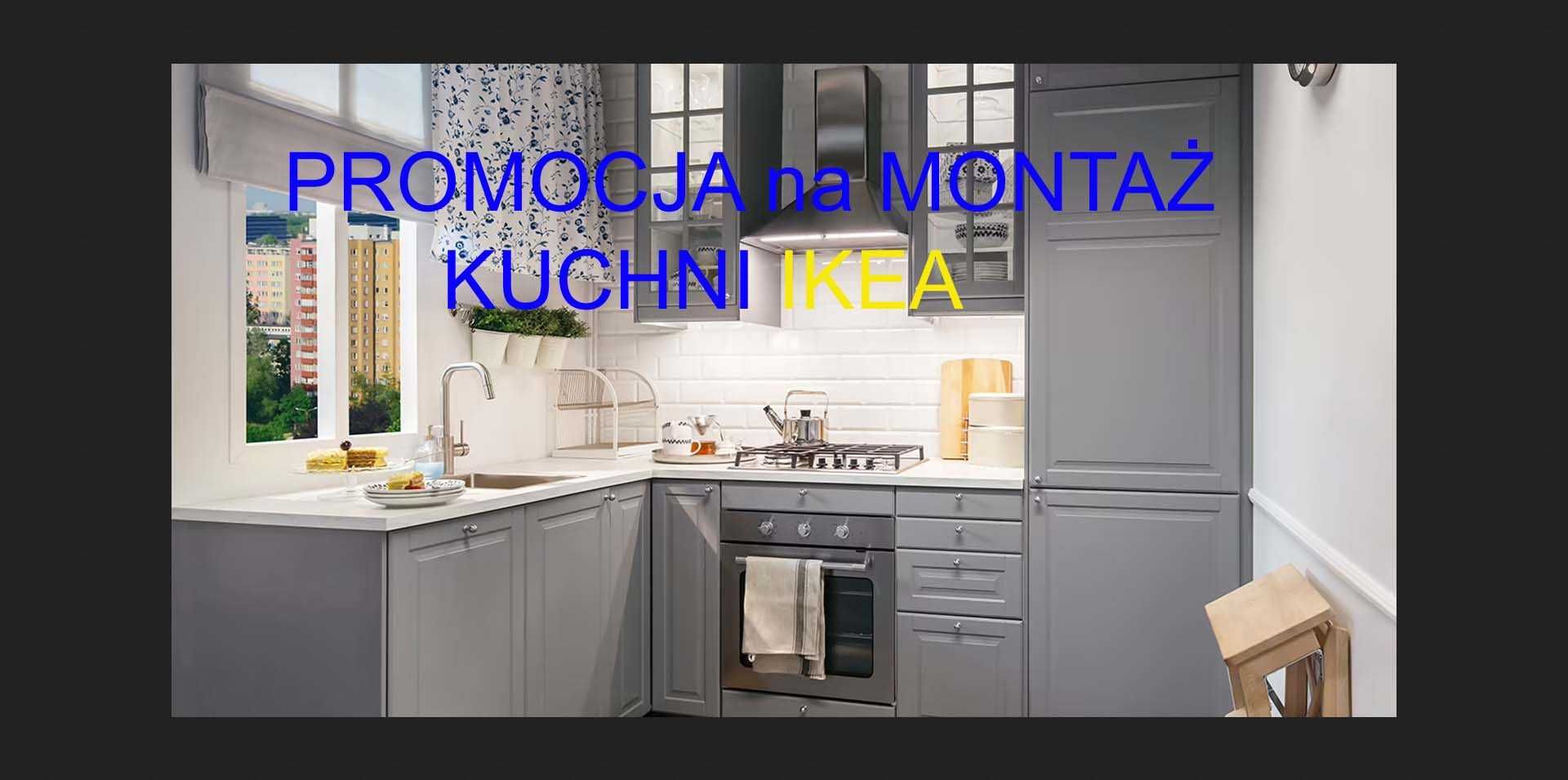 Montaż kuchni IKEA, pax krótkie terminy W-wa i okolice Atrakcyjne ceny