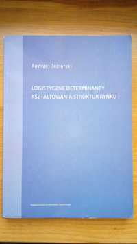 Logistyczne determinanty kształtowania struktur rynku A. Jezierski