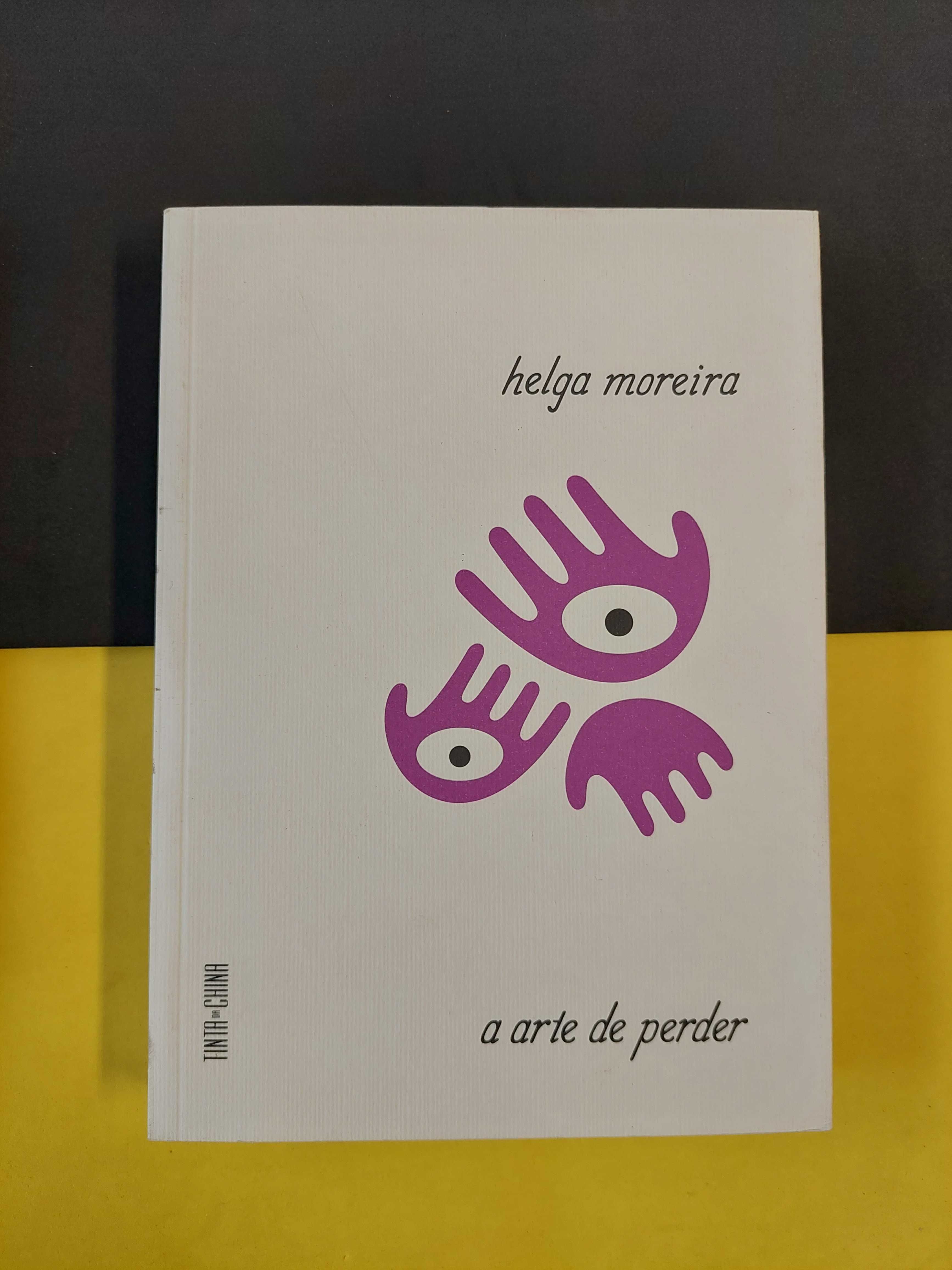 Helga Moreira - A Arte de Perder