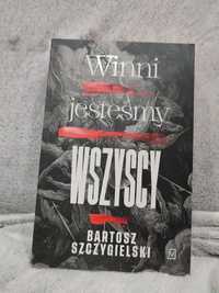 Bartosz Szczygielski - "Winni jesteśmy wszyscy"