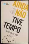 Ainda não tive tempo (de Gonçalo Gil Mata)