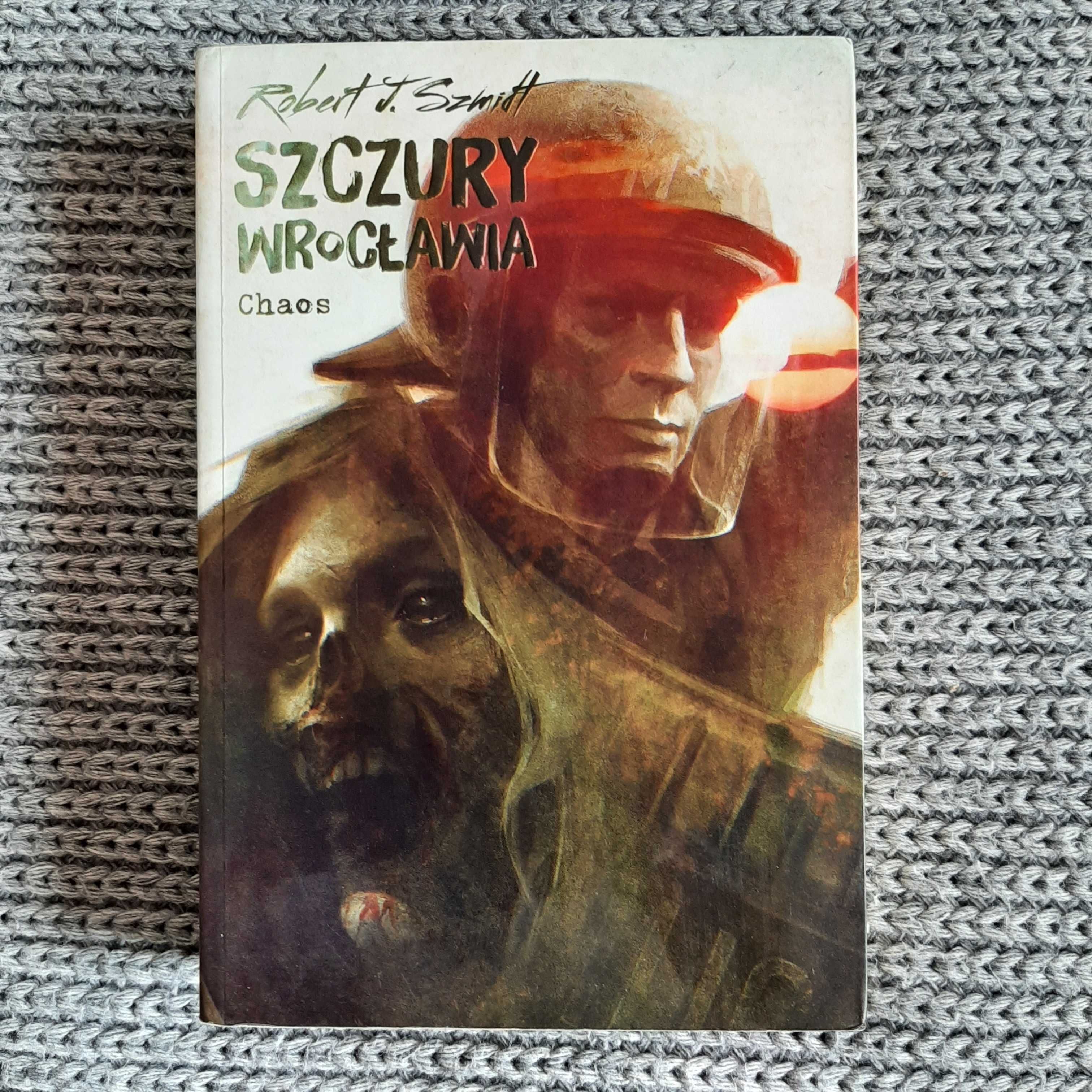 Szczury Wrocławia: Chaos - Robert J. Szmidt