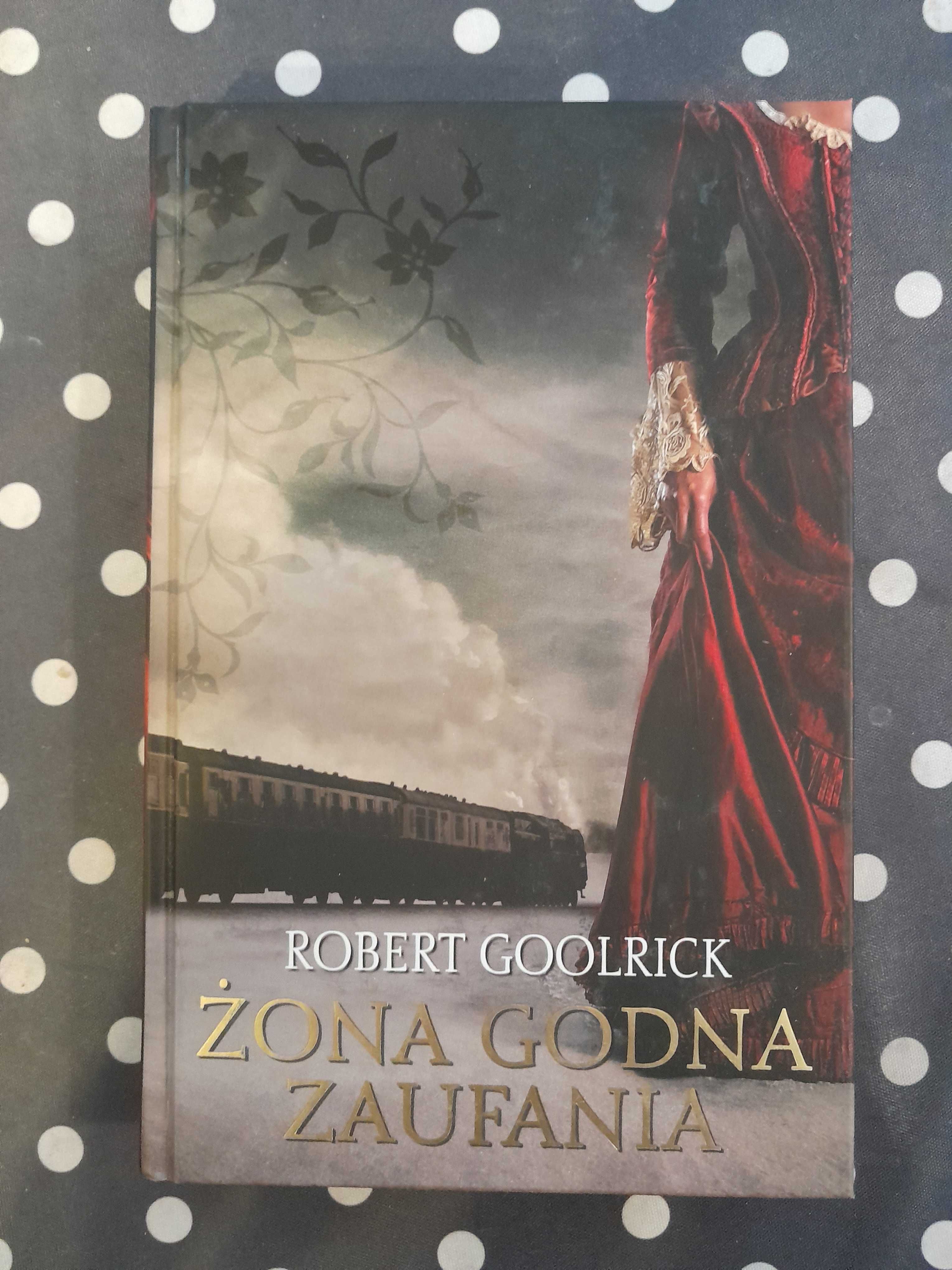 Żona godna zaufania Robert Goolrick