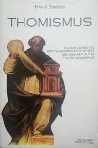 David Berger – Thomismus – Grosse Leitmotive Der Thomischen Synthese