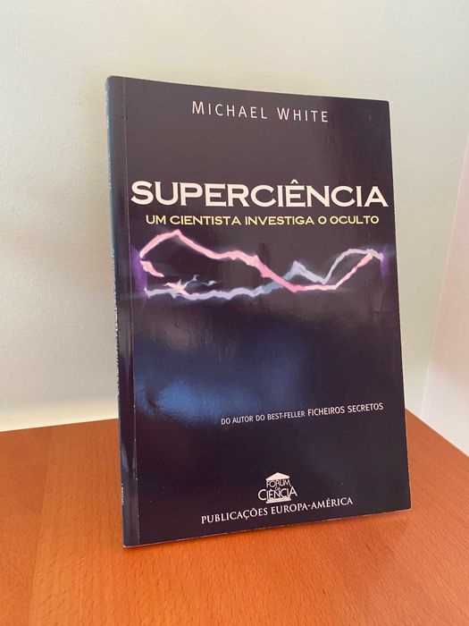 Superciência - Um Cientista Investiga o Oculto - Michael White
