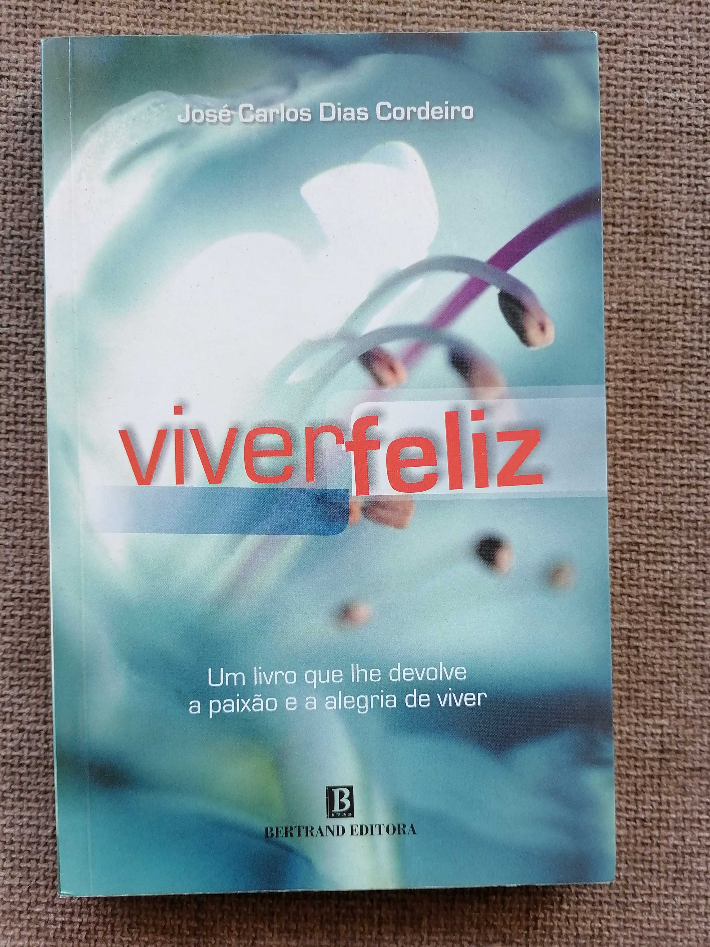 Viver Feliz. Um livro que lhe devolve a paixão e a alegria de viver.