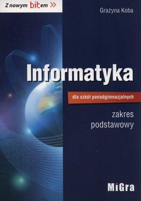 Informatyka Dla Szkół Ponadgimnazjalnych. Zakres Podstawowy
