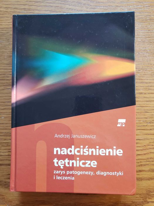 Nadciśnienie tętnicze - Andrzej Januszewicz. Wyd. IV - Kraków 2007