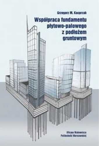 Współpraca fundamentu płytowo - palowego... - Grzegorz M. Kacprzak