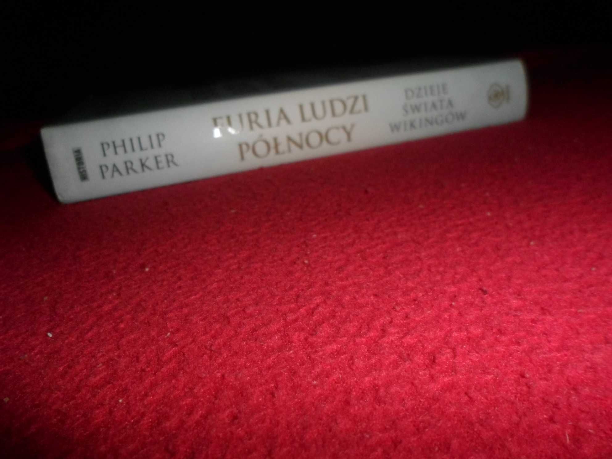 Furia ludzi Północy Dzieje świata Wikingów - Philip Parker