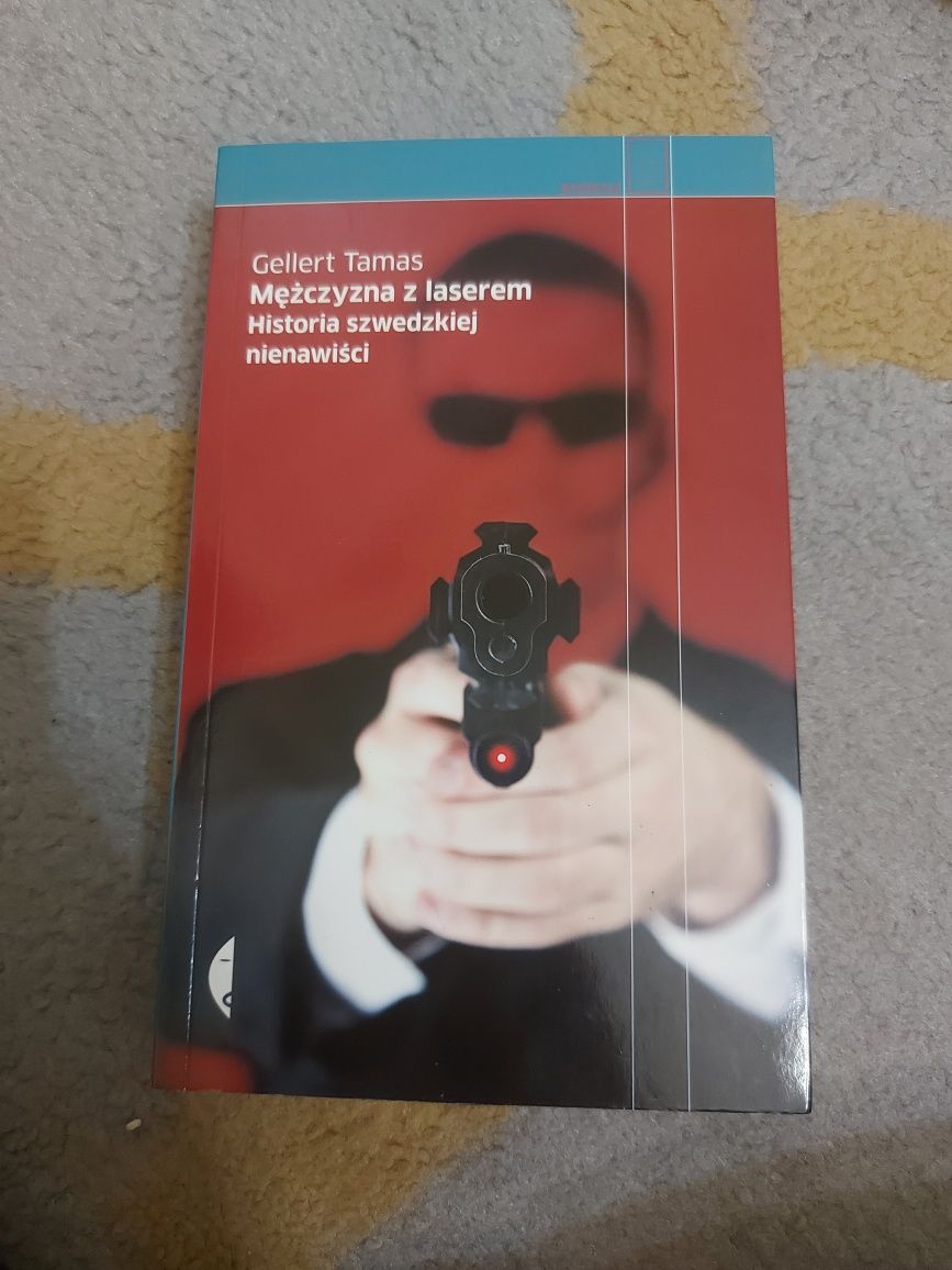 Gellert Tamas Mężczyzna z laserem Historia szwedzkiej nienawiści
