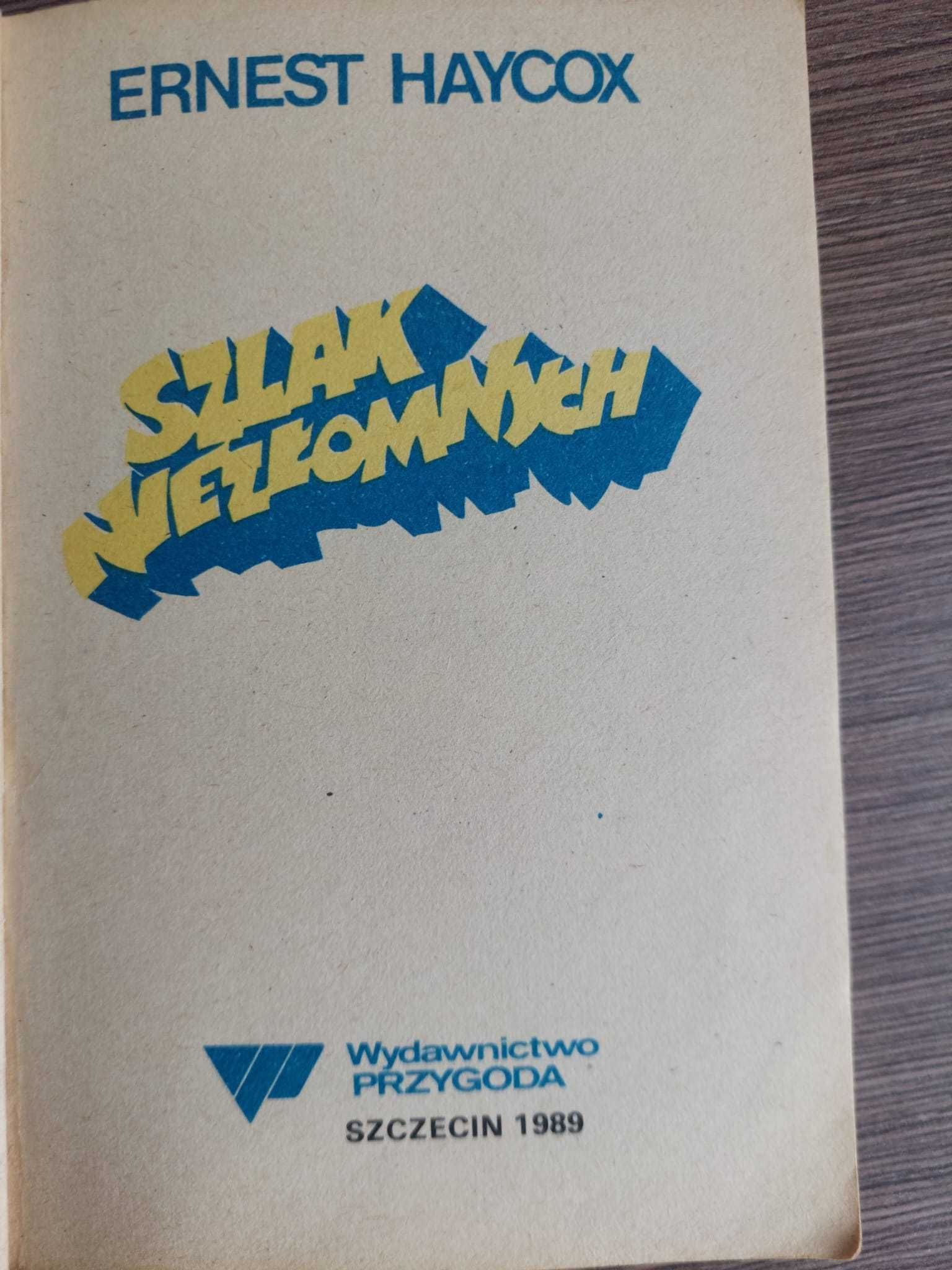„ Szlak niezłomnych ” -  Ernest Haycox - powieść przygodowa