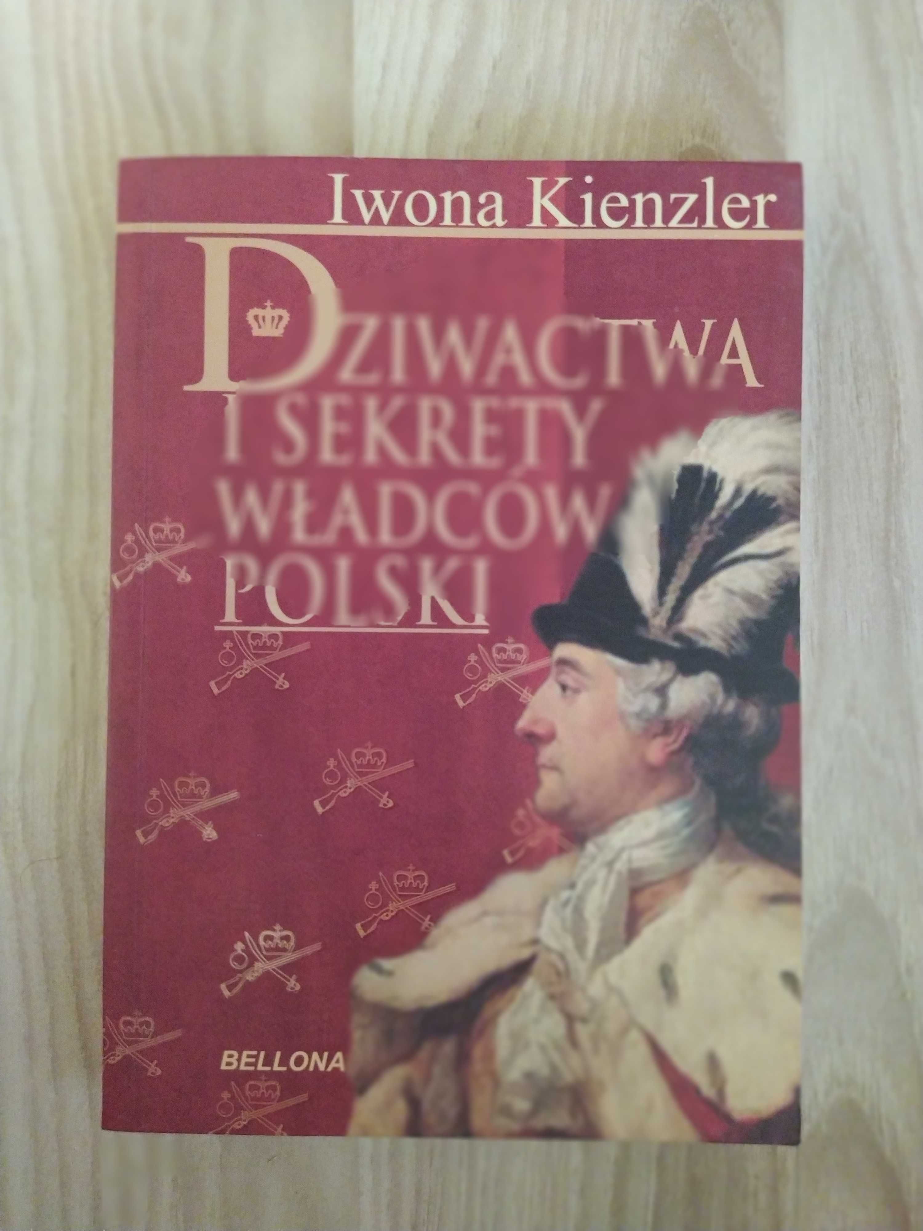 Dziwactwa i Sekrety Władców Polski - Iwona Kienzler