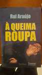 Livro Á Queima Roupa Rui Araujo