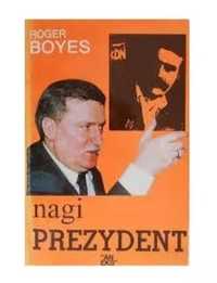 R. Boyes- Nagi Prezydent. Życie polityczne Lecha WAŁĘSY- jak nowa