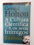A Cultura Científica e os seus inimigos - Gerald Holton