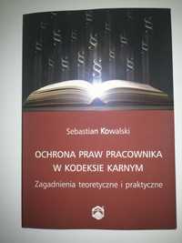 Ochrona praw pracownika w kodeksie karnym - Sebastian Kowalski