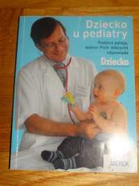 Dziecko u pediatry.Rodzice pytają Piotr Albrecht Poradnik dla rodziców