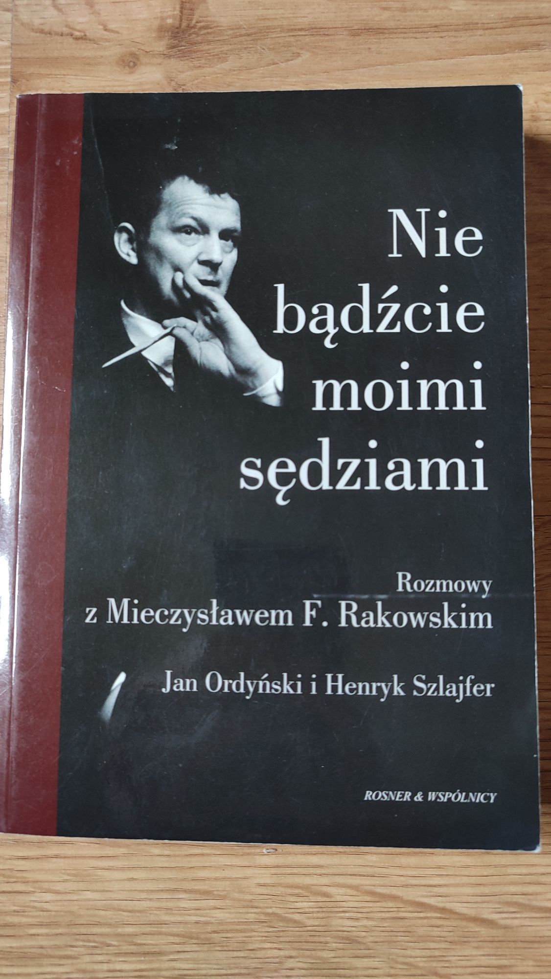 Nie bądźcie moimi sędziami rozmowa z Mieczysławem Rakowskim