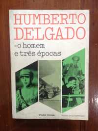 Victor Dimas - Humberto Delgado, o homem e três épocas