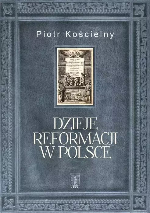 Dzieje Reformacji W Polsce Piotr Kościelny Nowa
