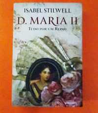 D. Maria II – Tudo por um reino - Isabel Stilwell