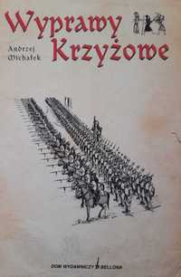 Wyprawy Krzyżowe Andrzej Michałek nowa książka Bellona 2004